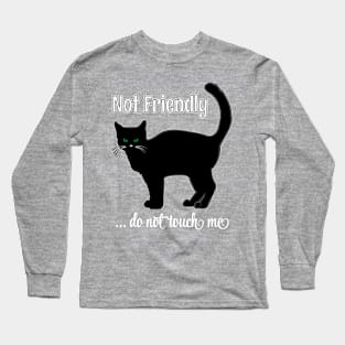 NOT FRIENDLY DO NOT TOUCH ME FUNNY CAT SHIRT, SOCKS, STICKERS, AND MORE Long Sleeve T-Shirt